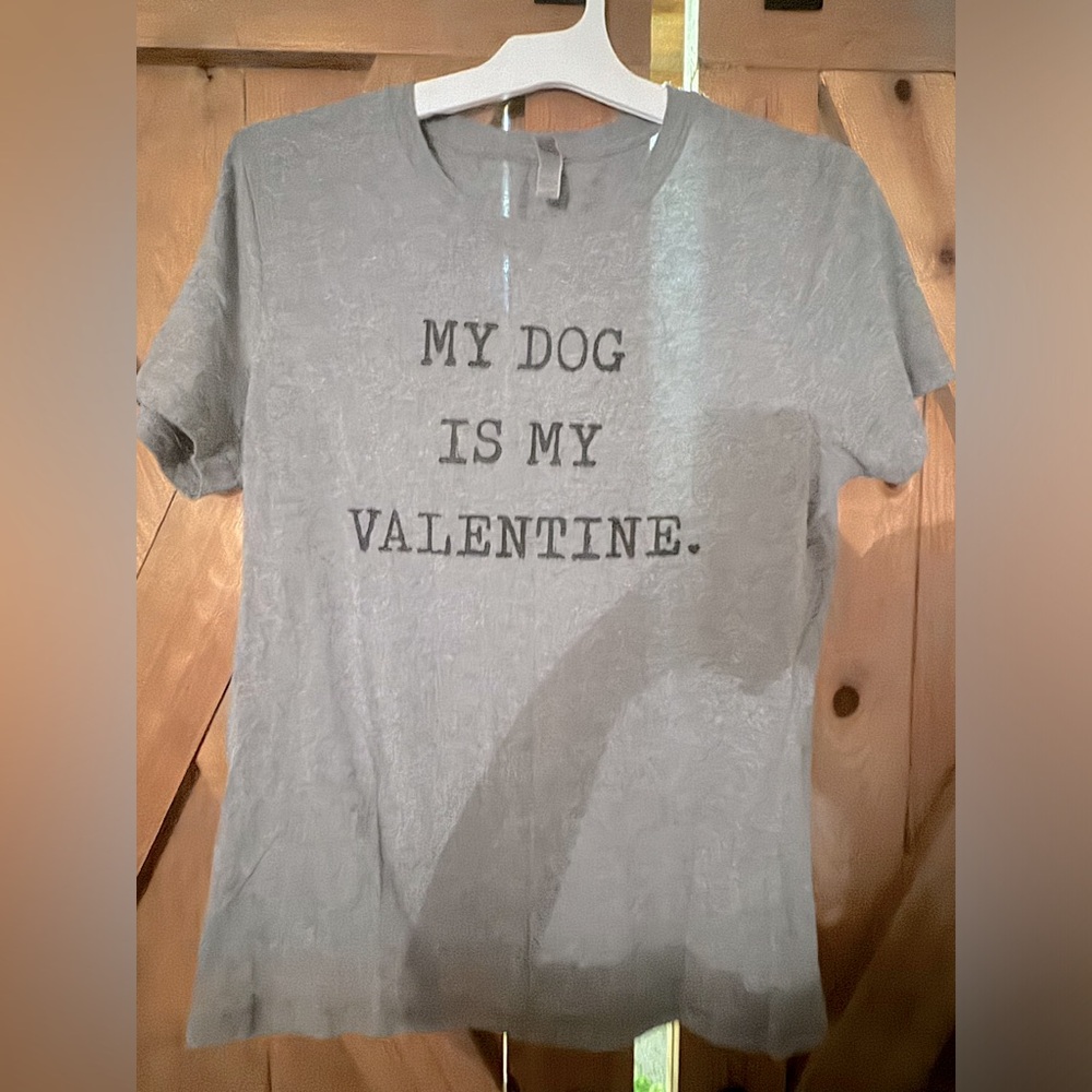My dog is my valentine t shirt